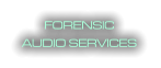 FORENSIC  AUDIO SERVICES